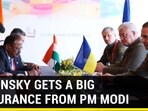 ZELENSKY GETS A BIG ASSURANCE FROM PM MODI