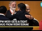 PM MODI GETS A TIGHT HUG FROM RISHI SUNAK PM MODI GETS A TIGHT HUG FROM RISHI SUNAK