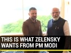 THIS IS WHAT ZELENSKY WANTS FROM PM MODI