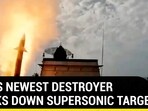 INDIA'S NEWEST DESTROYER KNOCKS DOWN SUPERSONIC TARGET