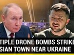 MULTIPLE DRONE BOMBS STRIKE RUSSIAN TOWN NEAR UKRAINE