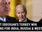 WHAT ERDOGAN'S TURKEY WIN MEANS FOR INDIA, RUSSIA & WEST