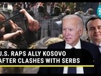 U.S. RAPS ALLY KOSOVO AFTER CLASHES WITH SERBS U.S. RAPS ALLY KOSOVO AFTER CLASHES WITH SERBS