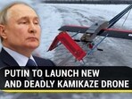 PUTIN TO LAUNCH NEW AND DEADLY KAMIKAZE DRONE