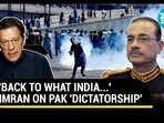 'BACK TO WHAT INDIA...' IMRAN ON PAK 'DICTATORSHIP' 'BACK TO WHAT INDIA...' IMRAN ON PAK 'DICTATORSHIP'