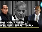 HOW INDIA WARNED U.S. OVER ARMS SUPPLY TO PAK