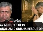 RAILWAY MINISTER GETS EMOTIONAL AMID ODISHA RESCUE OPs