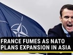 FRANCE FUMES AS NATO PLANS EXPANSION IN ASIA FRANCE FUMES AS NATO PLANS EXPANSION IN ASIA