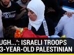 'ENOUGH...': ISRAELI TROOPS KILL 3-YEAR-OLD PALESTINIAN
