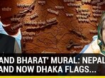 'AKHAND BHARAT' MURAL: NEPAL, PAK AND NOW DHAKA FLAGS