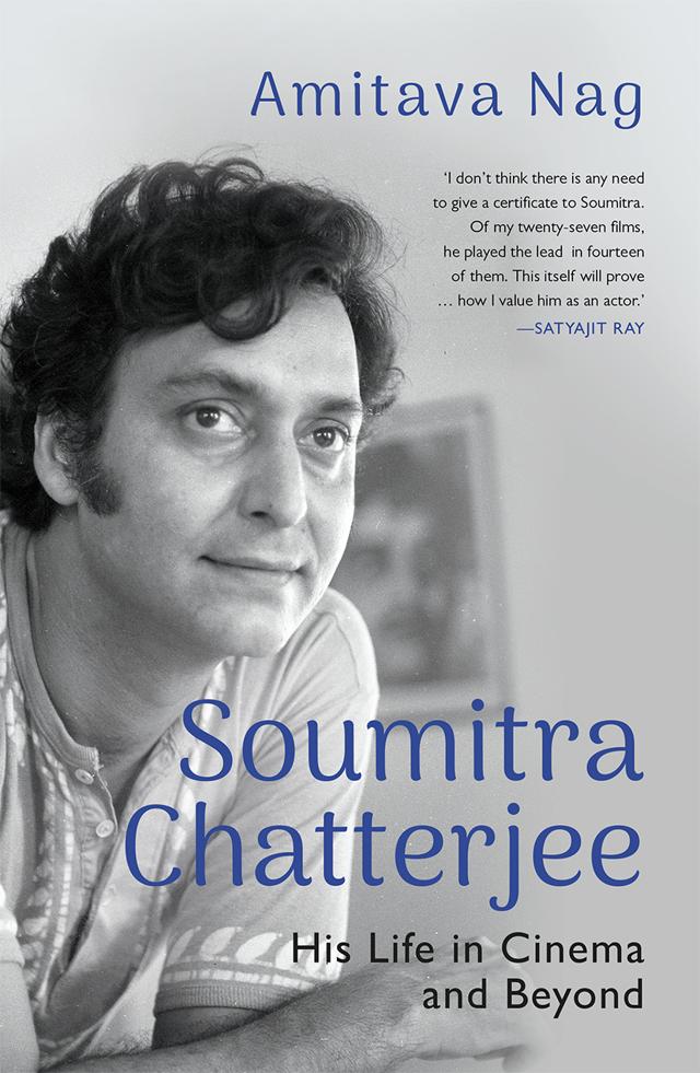 Soumitra Chatterjee - his Life and Beyond; 210pp, ₹499; Speaking Tiger Books Soumitra Chatterjee - his Life and Beyond; 210pp, ₹499; Speaking Tiger Books