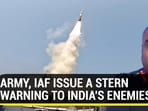 ARMY, IAF ISSUE A STERN WARNING TO INDIA'S ENEMIES