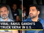VIRAL: RAHUL GANDHI'S 'TRUCK YATRA' IN U.S.