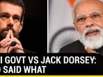 MODI GOVT VS JACK DORSEY: WHO SAID WHAT MODI GOVT VS JACK DORSEY: WHO SAID WHAT