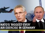 NATO'S 'BIGGEST-EVER' AIR EXERCISE IN GERMANY NATO'S 'BIGGEST-EVER' AIR EXERCISE IN GERMANY