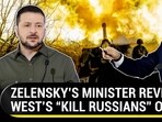 ZELENSKY’S MINISTER REVEALS WEST’S “KILL RUSSIANS” ORDER