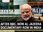 AFTER BBC, NOW AL JAZEERA DOCUMENTARY ROW IN INDIA