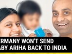 GERMANY WON'T SEND BABY ARIHA BACK TO INDIA GERMANY WON'T SEND BABY ARIHA BACK TO INDIA