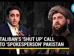 TALIBAN'S 'SHUT UP' CALL TO 'SPOKESPERSON' PAKISTAN TALIBAN'S 'SHUT UP' CALL TO 'SPOKESPERSON' PAKISTAN