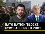 NATO NATION 'BLOCKS' KYIV'S ACCESS TO POWs