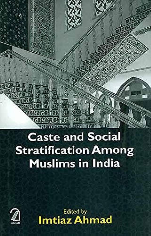 Caste and Social Stratification Among Muslims in India; 459pp, Rs995; Aakar Books Caste and Social Stratification Among Muslims in India; 459pp, Rs995; Aakar Books