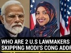 WHO ARE 2 U.S LAWMAKERS SKIPPING MODI'S CONG ADDRESS WHO ARE 2 U.S LAWMAKERS SKIPPING MODI'S CONG ADDRESS