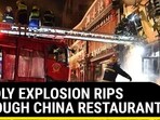 DEADLY EXPLOSION RIPS THROUGH CHINA RESTAURANT DEADLY EXPLOSION RIPS THROUGH CHINA RESTAURANT