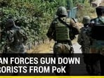 INDIAN FORCES GUN DOWN TERRORISTS FROM PoK INDIAN FORCES GUN DOWN TERRORISTS FROM PoK
