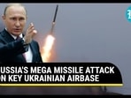 Russia Rains Missiles on Ukrainian Airbase; Warns Against Use of Western Weapons in Crimea