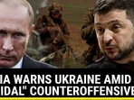 RUSSIA WARNS UKRAINE AMID "SUICIDAL" COUNTEROFFENSIVE