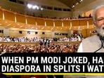 WHEN PM MODI JOKED, HAD DIASPORA IN SPLITS | WATCH
