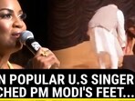 WHEN POPULAR U.S SINGER TOUCHED PM MODI'S FEET... 