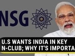 U.S WANTS INDIA IN KEY N-CLUB; WHY IT'S IMPORTANT