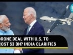 DRONE DEAL WITH U.S. TO COST $3 BN? INDIA CLARIFIES