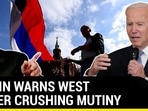 PUTIN WARNS WEST AFTER CRUSHING MUTINY 