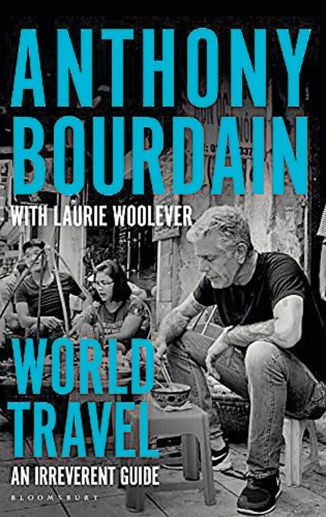 World Travel: An Irreverent Guide by Laurie Woolever, Bourdain’s long-time associate and ‘lieutenant’ encapsulates the late chef and TV host’s travels around the world, in his characteristic style World Travel: An Irreverent Guide by Laurie Woolever, Bourdain’s long-time associate and ‘lieutenant’ encapsulates the late chef and TV host’s travels around the world, in his characteristic style