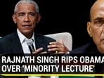RAJNATH SINGH RIPS OBAMA OVER 'MINORITY LECTURE'