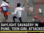 DAYLIGHT SAVAGERY IN PUNE; TEEN GIRL ATTACKED