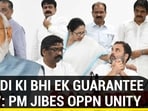 "MODI KI BHI EK GUARANTEE HAI": PM JIBES OPPN UNITY "MODI KI BHI EK GUARANTEE HAI": PM JIBES OPPN UNITY