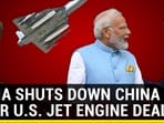INDIA SHUTS DOWN CHINA OVER U.S. JET ENGINE DEAL INDIA SHUTS DOWN CHINA OVER U.S. JET ENGINE DEAL