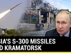 RUSSIA'S S-300 MISSILES  BLEED KRAMATORSK
