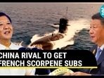 CHINA RIVAL TO GET FRENCH SCORPENE SUBS CHINA RIVAL TO GET FRENCH SCORPENE SUBS