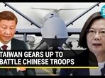 TAIWAN GEARS UP TO BATTLE CHINESE TROOPS TAIWAN GEARS UP TO BATTLE CHINESE TROOPS