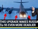 THIS UPGRADE MAKES RUSSIA'S Tu-95 EVEN MORE DEADLIER THIS UPGRADE MAKES RUSSIA'S Tu-95 EVEN MORE DEADLIER