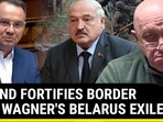 POLAND FORTIFIES BORDER AMID WAGNER'S BELARUS EXILE
