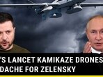PUTIN'S LANCET KAMIKAZE DRONES A HEADACHE FOR ZELENSKY
