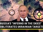 RUSSIA'S "INFERNO IN THE SKIES" OBLITERATES UKRAINIAN TARGETS RUSSIA'S "INFERNO IN THE SKIES" OBLITERATES UKRAINIAN TARGETS