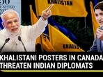 KHALISTANI POSTERS IN CANADA THREATEN INDIAN DIPLOMATS KHALISTANI POSTERS IN CANADA THREATEN INDIAN DIPLOMATS
