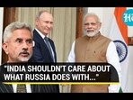 "INDIA SHOULDN'T CARE ABOUT WHAT RUSSIA DOES WITH..."