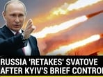 RUSSIA 'RETAKES' SVATOVE AFTER KYIV'S BRIEF CONTROL
RUSSIA 'RETAKES' SVATOVE AFTER KYIV'S BRIEF CONTROL
